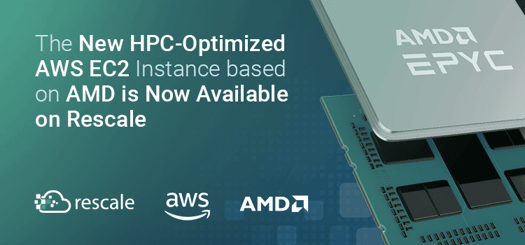 The New HPC-optimized AWS EC2 Instance based on AMD is Now Available on Rescale