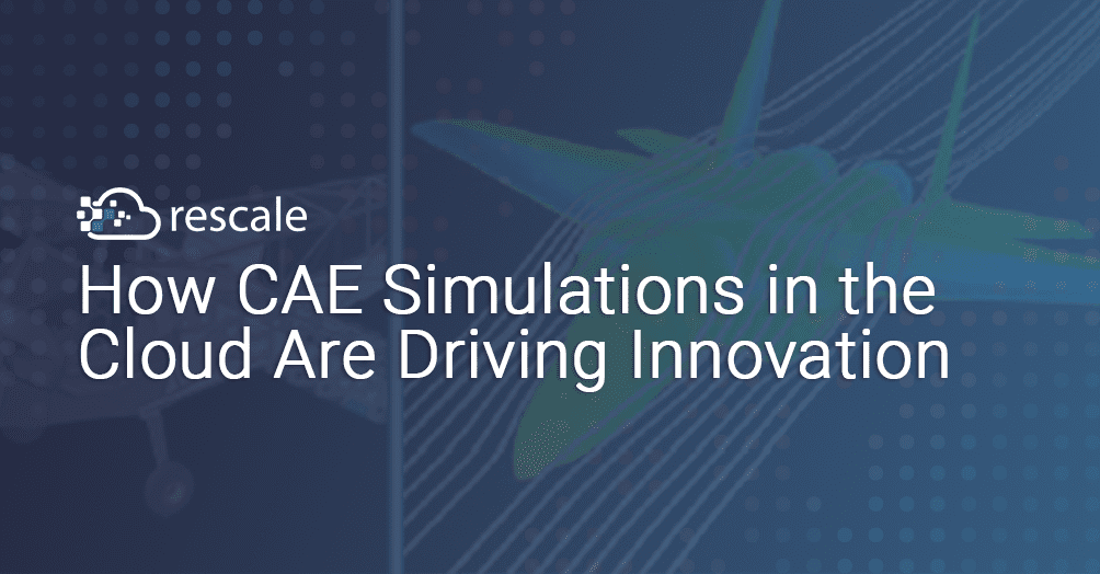 クラウドでの CAE シミュレーションがどのようにイノベーションを推進しているか