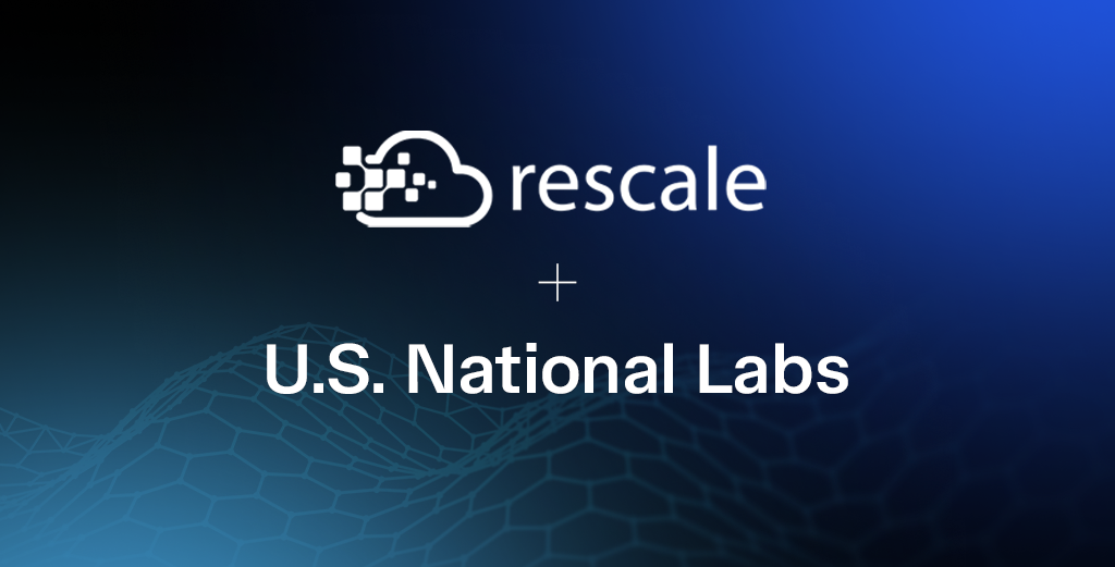 Rescale and U.S. National Labs Form Initiative to Bring DOE Simulation Codes to American Industry