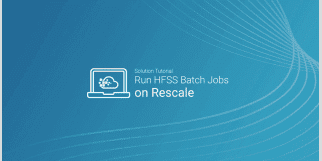 Run HFSS Batch Jobs on Rescale