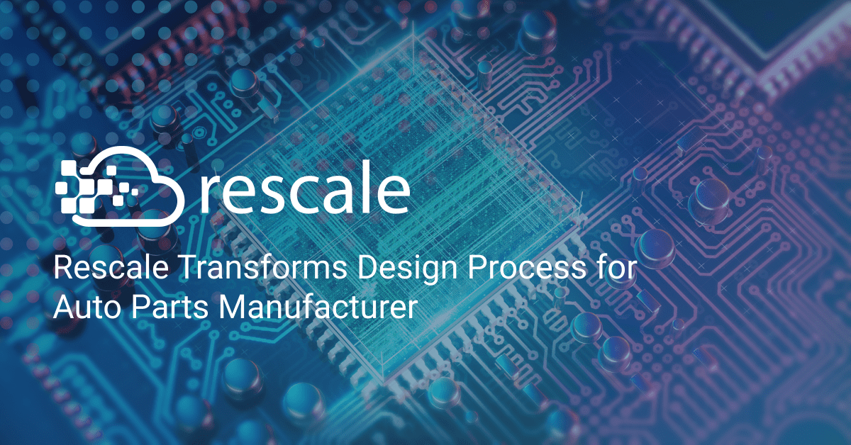 Rescale Transforms Design Process for Auto Parts Manufacturer