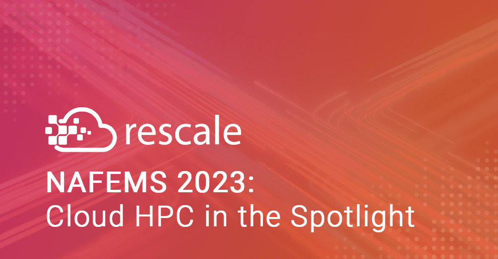 NAFEMS 2023: Cloud HPC in the Spotlight