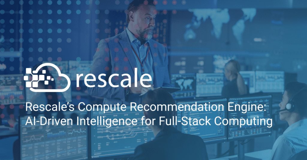 Rescale의 컴퓨팅 추천 엔진: 풀 스택 컴퓨팅을 위한 AI 기반 인텔리전스