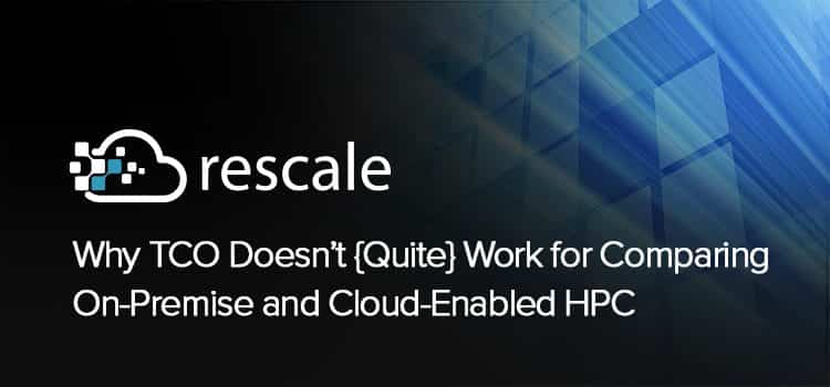 Why TCO Doesn’t {Quite} Work for Comparing On-Premise and Cloud-Enabled HPC