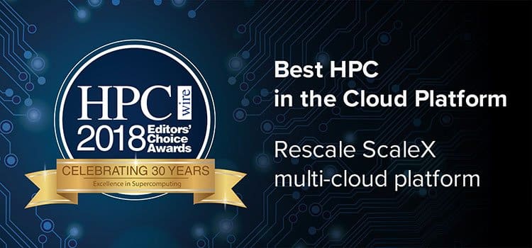 Rescale, 클라우드 플랫폼 부문 최고의 HPC 부문에서 2018 HPCwire Editors Choice Award 수상