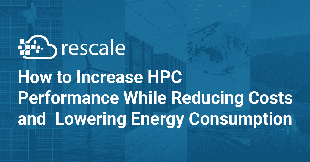 How to Increase HPC Performance While Reducing Costs and Lowering Energy Consumption