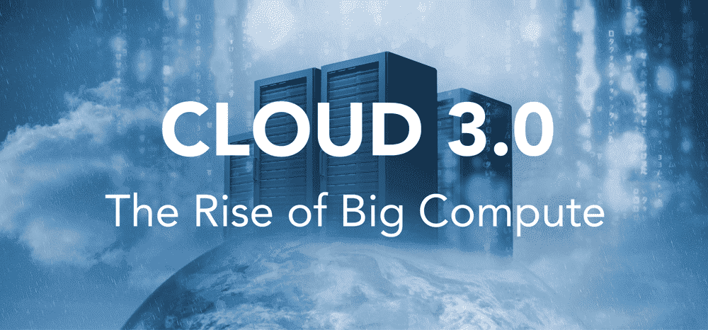 Cloud 3.0: The Rise of Big Compute