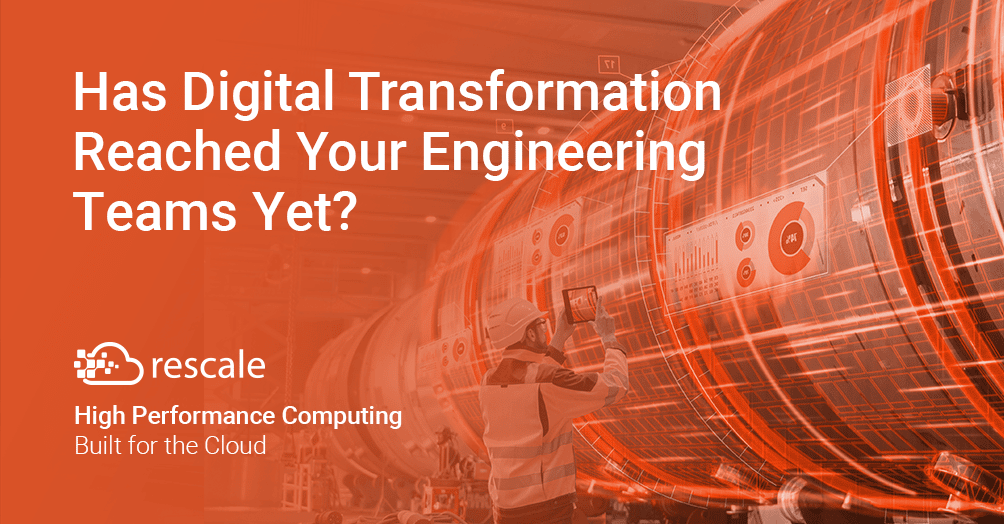 Has Digital Transformation Reached Your Engineering Teams Yet?