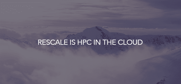 rescale is hpc in the cloud