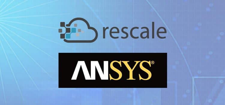 ANSYS and Rescale Offer On-Demand, Pay-Per-Use ANSYS Software on Rescale’s ScaleX Cloud HPC Platform